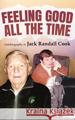 Feeling Good: All the Time Jack Randall Cook 9781964037813 Authors' Tranquility Press - książka
