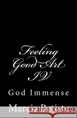 Feeling Good Art IV: God Immense Marcia Batiste Smith Wilson 9781497411524 Createspace - książka