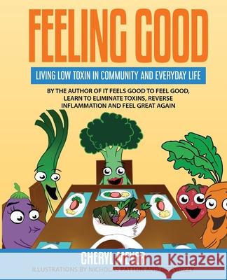 Feeling Good, Living Low Toxin in Community and Everyday Life Cheryl Meyer Nicholas Patton John Gins 9781734385922 Heavenly Tree Press - książka