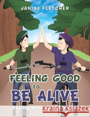 Feeling Good to Be Alive: Feeling Good on the Inside Janine Fletcher 9781669887157 Xlibris Au - książka