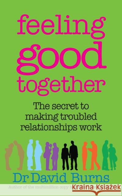 Feeling Good Together : The secret to making troubled relationships work David Burns 9780091929619  - książka