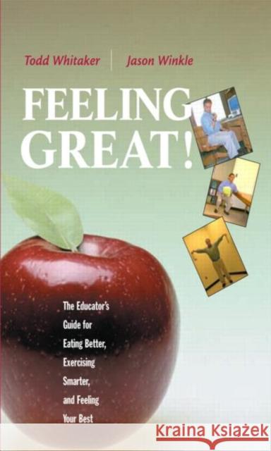 Feeling Great: The Educator's Guide for Eating Better, Exercising Smarter, and Feeling Your Best Whitaker, Todd 9781930556386 Eye on Education, - książka