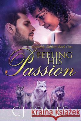 Feeling His Passion Cj Jones 9781981194216 Createspace Independent Publishing Platform - książka