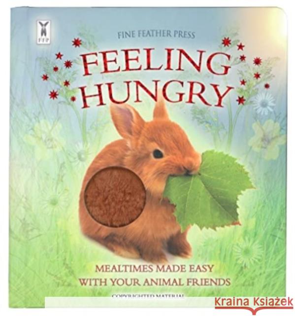 Feeling Hungry: Interactive Touch-and-Feel Board Book to Help with Mealtimes ANDREA PINNINGTON 9781908489470 Fine Feather Press Ltd - książka