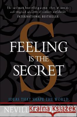 Feeling is the Secret Goddard, Neville 9781453698693 Createspace Independent Publishing Platform - książka