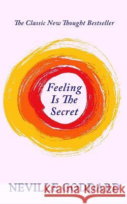 Feeling Is The Secret Goddard, Neville 9781506084596 Createspace - książka