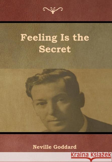 Feeling Is the Secret Neville Goddard 9781644391341 Indoeuropeanpublishing.com - książka