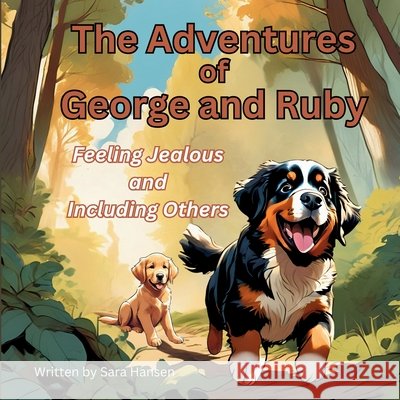 Feeling Jealous and Including Others: The Adventures of George and Ruby, Book 3 Hansen, Sara 9798998898372 Grove Publishing, LLC - książka