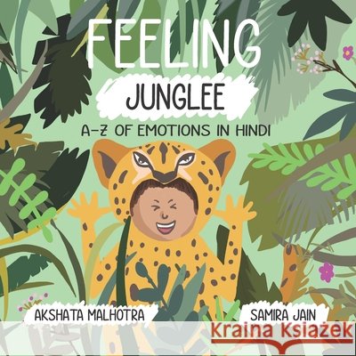 Feeling Junglee: A-Z of emotions in Hindi Malhotra, Akshata 9798413990988 Independently published - książka
