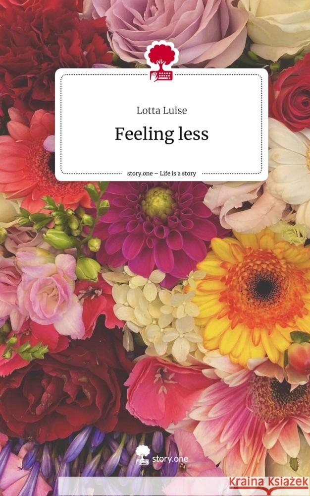 Feeling less. Life is a Story - story.one Luise, Lotta 9783710854118 story.one publishing - książka