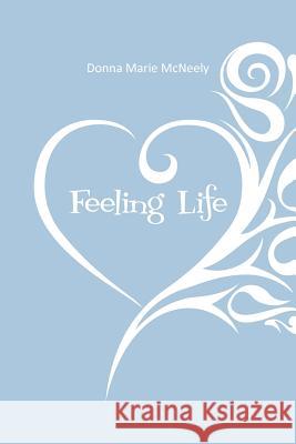 Feeling Life Donna Marie McNeely 9781467028431 Authorhouse - książka