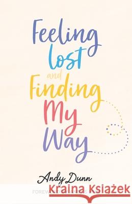 Feeling Lost & Finding My Way Andy's Mum Andy Dunn 9780995686717 Andy Dunn - książka