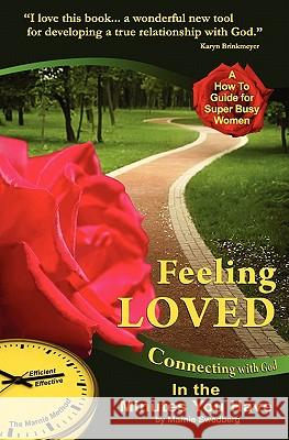 Feeling Loved: Connecting with God in the Minutes You Have Marnie Swedberg 9780982993507 Gifts of Encouragement, Inc. - książka