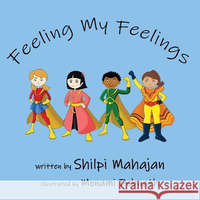 Feeling My Feelings: A book on social emotional learning Mahajan, Shilpi 9781636495798 Atmosphere Press - książka