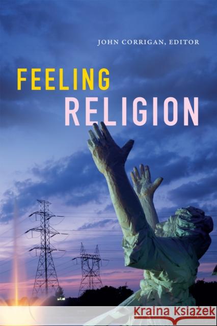 Feeling Religion John Corrigan 9780822370284 Duke University Press - książka