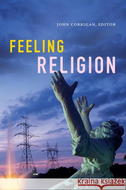 Feeling Religion John Corrigan 9780822370376 Duke University Press - książka