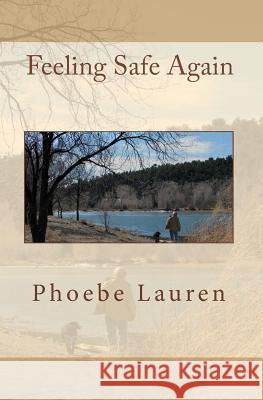 Feeling Safe Again Phoebe Lauren 9781448632893 Createspace - książka