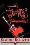 Feeling Scorned Andrea Howard Erika Kovacs 9781425982591 Authorhouse