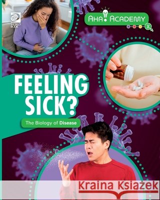 Feeling Sick? The Biology of Disease Sonya Newland 9780716673279 World Book - książka