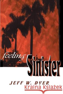 Feeling Sinister Jeff W. Dyer 9780595168729 Writer's Showcase Press - książka