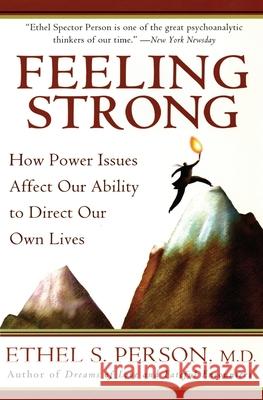 Feeling Strong: How Power Issues Affect Our Ability to Direct Our Own Lives Ethel S. Person 9780060555443 Harper Paperbacks - książka