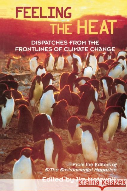 Feeling the Heat: Dispatches from the Front Lines of Climate Change From the Editors of E/The Environmental 9780415946568 Routledge - książka