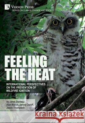 Feeling the heat: International perspectives on the prevention of wildfire ignition Janet Stanley 9781622738281 Vernon Press - książka