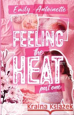 Feeling the Heat: Part One Emily Antoinette 9781967556113 Emily Antoinette - książka