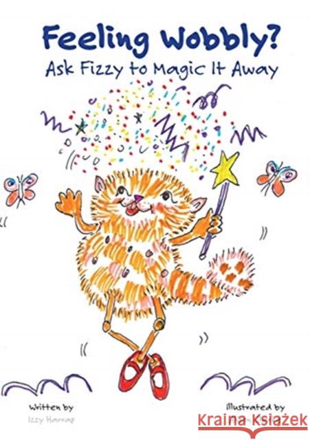 Feeling Wobbly?: Ask Fizzy to Magic It Away Izzy Harrap, Alison Clarke 9781916481138 Iheringius - książka