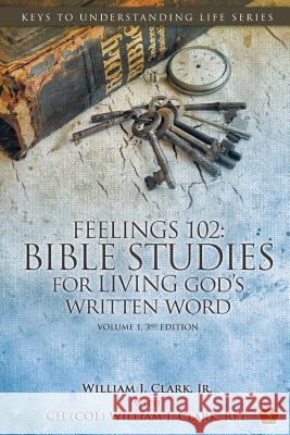 Feelings 102: Bible Studies for LIVING God's Written Word, Volume 1, 3rd Edition: Trials from Adam & Eve to Abraham & Sarah Publishing, Practical Photography 9780990019343 Keys to Understanding Life Series - książka