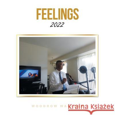 Feelings: 2022 Woodrow Wallace   9781669846949 Xlibris Us - książka