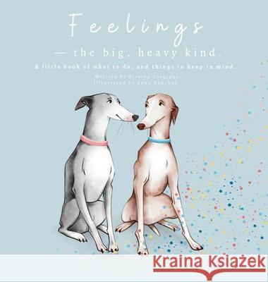 Feelings - The Big, Heavy Kind: A Little Book of What To Do and Things To Keep In Mind Kirsten Forgione Anna Panchuk 9780645815405 Little Pages - książka