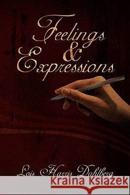 Feelings & Expressions Lois Harris Dahlberg 9781453591789 Xlibris Corporation - książka