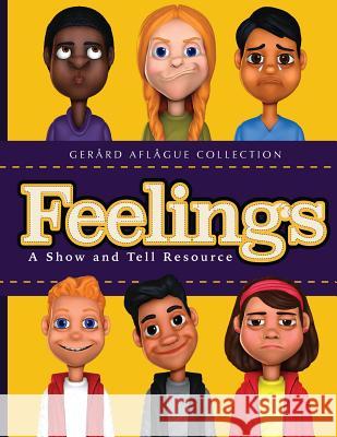 Feelings: A Show and Tell Resource Gerard Aflague 9781545525791 Createspace Independent Publishing Platform - książka