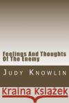 Feelings And Thoughts Of The Enemy Judy a. Knowlin 9781537672588 Createspace Independent Publishing Platform