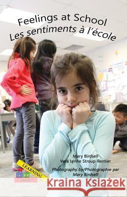 Feelings at School/ Les emotions a`l'e`cole Birdsell, Mary 9781944764746 Finding My Way Books - książka