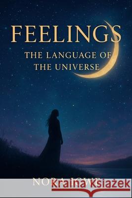 Feelings: Language of the Universe: Language of the universe Nora Igwe 9781966355540 California Book Publishers - książka