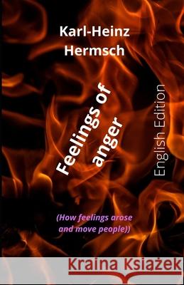 Feelings of anger: (How feelings arose and move people) Karl-Heinz Hermsch 9798793045162 Independently Published - książka