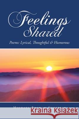 Feelings Shared: Poems: Lyrical, Thoughtful & Humorous Michael Braham Gerstein 9781984590909 Xlibris UK - książka