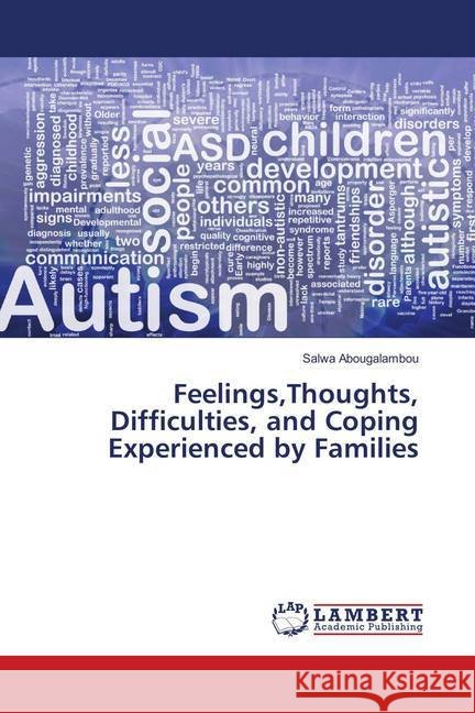 Feelings,Thoughts, Difficulties, and Coping Experienced by Families Abougalambou, Salwa 9786134976039 LAP Lambert Academic Publishing - książka