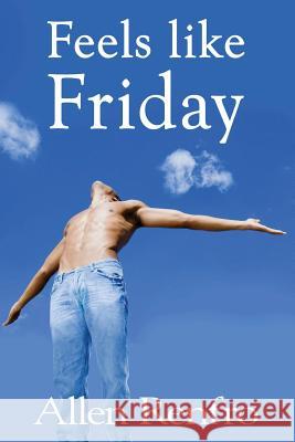 Feels like Friday Renfro, Allen 9781541388789 Createspace Independent Publishing Platform - książka