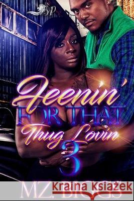 Feenin' For That Thug Lovin 3 Mz Biggs 9781974397440 Createspace Independent Publishing Platform - książka