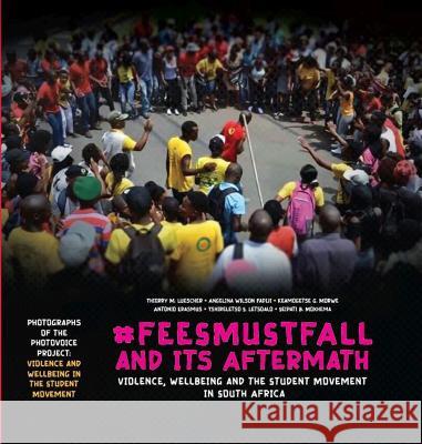 #FeesMustFall and Its Aftermath: Violence, Wellbeing, and the Student Movement in South Africa Thierry M. Luescher Angelina Wilson Fadiji Keamogets G. Morwe 9780796926340 HSRC Press - książka