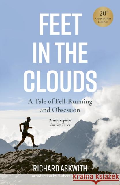 Feet in the Clouds: 20th Anniversary Edition - A Tale of Fell-Running and Obsession Richard Askwith 9780711291928 Quarto Publishing PLC - książka