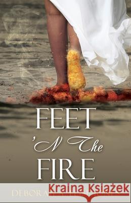 Feet 'N The Fire Deborah Elise Jones 9781662825170 Xulon Press - książka