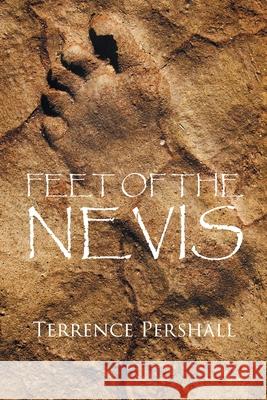 Feet of the Nevis Terrence Pershall 9781662421112 Page Publishing, Inc. - książka