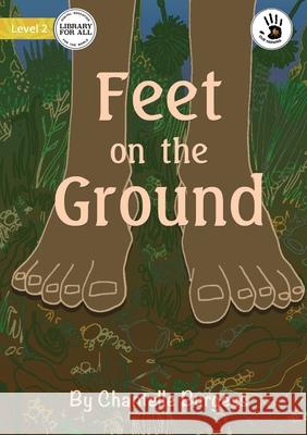 Feet on the Ground - Our Yarning Chantelle Burgess, Nerida Groom 9781922780737 Library for All - książka