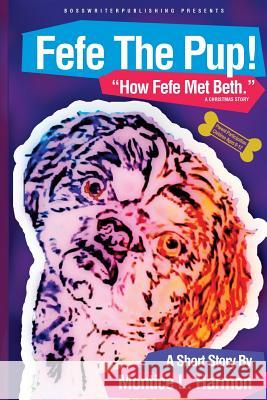 Fefe The Pup: How Fefe Met Beth Harmon, Montice L. 9782335372649 Bosswriterpublishing - książka