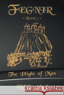 Fegnir Book 1: The Plight of Man Will Abel 9780578413662 A & P Publishing - książka