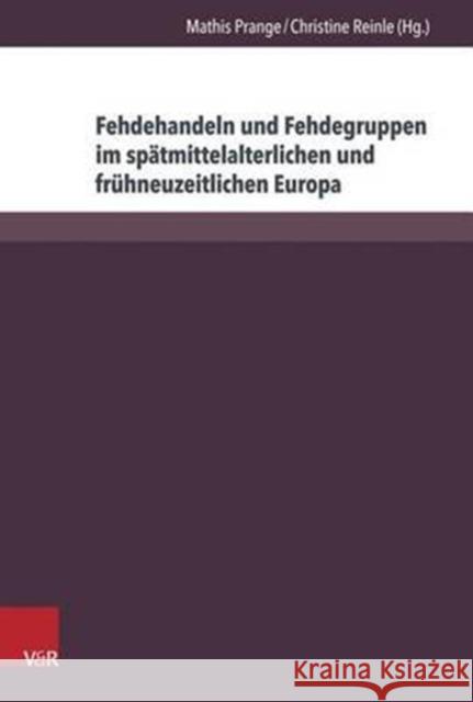 Fehdehandeln Und Fehdegruppen Im Spatmittelalterlichen Und Fruhneuzeitlichen Europa Prange, Mathis 9783847103622 V&r Unipress - książka